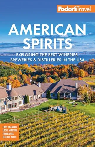 Fodor's American Spirits: Exploring the Best Wineries, Breweries, and Distilleries in the USA