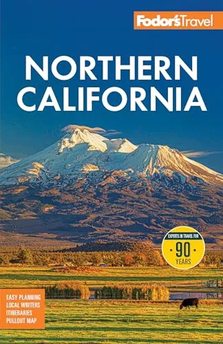 Fodor's Northern California: with Napa & Sonoma, Yosemite, San Francisco, Lake Tahoe & the Best Road Trips