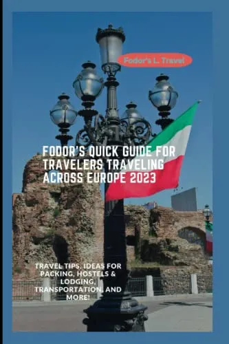 Fodor's quick guide for travelers traveling across Europe 2023:: Travel Tips, Ideas for Packing, Hostels & Lodging, Transportation, and More! (Fodor's Travel L. Guide)